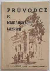 PRŮVODCE PO MARIÁNSKÝCH LÁZNÍCH. - (1947).