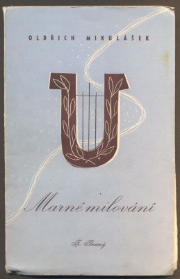 MIKULÁŠEK, OLDŘICH: MARNÉ MILOVÁNÍ. - 1940.