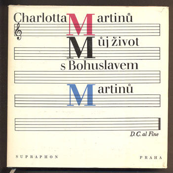 MARTINŮ, CHARLOTTA: MŮJ ŽIVOT S BOHUSLAVEM MARTINŮ. - 1971.