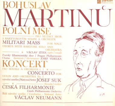 Bohuslav Martinů - Václav Zítek, Pražský Filharmonický Sbor, Josef Veselka, Josef Suk, Česká Filharmonie, Václav Neumann – Polní Mše / Koncert