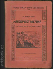 ZÍBRT, Čeněk. Masopust držíme ... Veselé chvíle v životě lidu českého; 2. - 1910