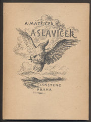 Slavíček - MATĚJČEK, ANTONÍN: ANTONÍN SLAVÍČEK.