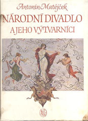 MATĚJČEK, ANTONÍN: NÁRODNÍ DIVADLO A JEHO VÝTVARNÍCI. - 1954.