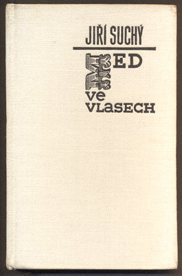 SUCHÝ; JIŘÍ: MED VE VLASECH. - 1970.