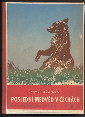 Růžička, Xaver: Poslední medvěd v Čechách. - 1947.