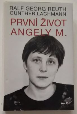 REUTH, RALF GEORG; LACHMANN, GÜNTHER: PRVNÍ ŽIVOT ANGELY M. - 2013.