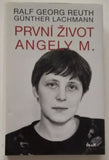REUTH, RALF GEORG; LACHMANN, GÜNTHER: PRVNÍ ŽIVOT ANGELY M. - 2013.
