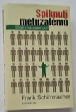 SCHIRRMACHER, FRANK: SPIKNUTÍ METUZALÉMŮ. STÁŘÍ MA ZELENOU! - 2005.