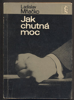 MŇAČKO, LADISLAV: JAK CHUTNÁ MOC.
