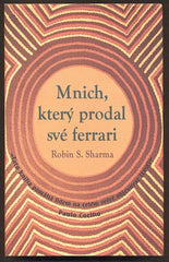 SHARMA, ROBIN S.: MNICH, KTERÝ PRODAL SVÉ FERRARI. - 2009.