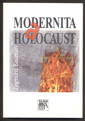 BAUMAN, ZYGMUNT: MODERNITA A HOLOCAUST. - 2003.