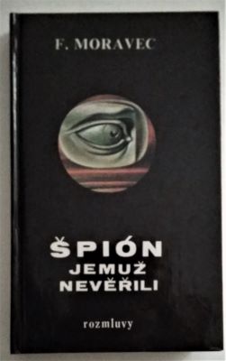 MORAVEC, F.: ŠPIÓN, JEMUŽ NEVĚŘILI. - 1990.