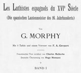 G. MORPHY: LES LUTHISTES ESPAGNOLS DU XVI SIÉCLE (DIE SPANISCHEN LAUTENMEISTER DES 16. JAHRHUNDERTS). - 1902.