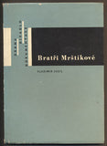 JUSTL, VLADIMÍR: BRATŘI MRŠTÍKOVÉ. - 1963.