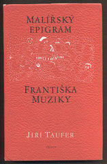 TAUFER, JIŘÍ: MALÍŘSKÝ EPIGRAM FRANTIŠKA MUZIKY. - 1985.
