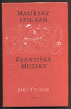 TAUFER, JIŘÍ: MALÍŘSKÝ EPIGRAM FRANTIŠKA MUZIKY. - 1985.