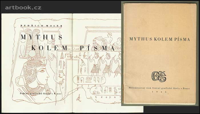 MOSER, BEDŘICH: MYTHUS KOLEM PÍSMA. - Státní grafická škola, 1946.