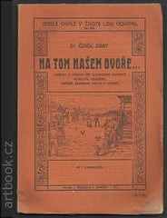 Zíbrt, Čeněk: Na tom našem dvoře. Veselé chvíle v životě lidu českého, sv. VIII. - 1911
