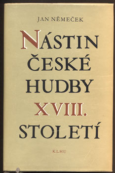 NĚMEČEK, JAN: NÁSTIN ČESKÉ HUDBY XVIII. STOLETÍ. - 1955.