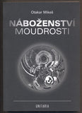 MIKEŠ, OTAKAR: NÁBOŽENSTVÍ MOUDROSTI. - 2010.