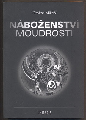 MIKEŠ, OTAKAR: NÁBOŽENSTVÍ MOUDROSTI. - 2010.