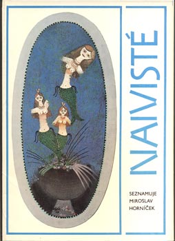 NAIVISTÉ - SEZNAMUJE MIROSLAV HORNÍČEK.