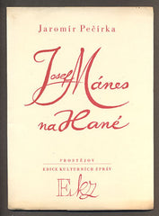 Mánes - PEČÍRKA, JAROMÍR: JOSEF MÁNES NA HANÉ. - 1940.