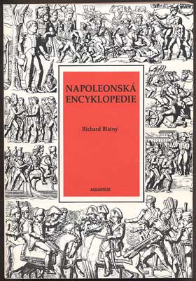 BLATNÝ, RICHARD: NAPOLEONSKÁ ENCYKLOPEDIE. - 1995.