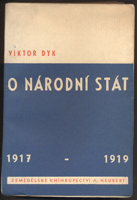 DYK, VIKTOR: O NÁRODNÍ STÁT 1917 - 1919.  / 1932.