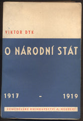 DYK, VIKTOR: O NÁRODNÍ STÁT 1917 - 1919.  / 1932.
