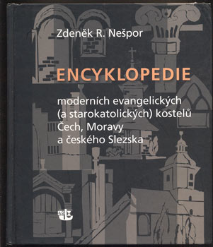 Encyklopedie moderních evangelických (a starokatolických) kostelů Čech, Moravy a českého Slezska. R. Zdeněk Nešpor.
