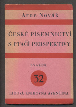 NOVÁK, ARNE: ČESKÉ PÍSEMNICTVÍ S PTAČÍ PERSPEKTIVY. - 1929.