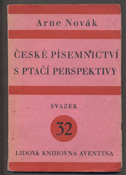NOVÁK, ARNE: ČESKÉ PÍSEMNICTVÍ S PTAČÍ PERSPEKTIVY. - 1929.