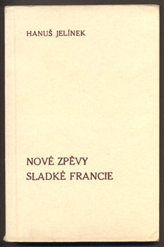 JELÍNEK; HANUŠ: NOVÉ ZPĚVY SLADKÉ FRANCIE. - 1938.