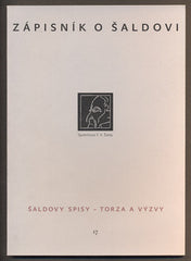 ZÁPISNÍK O ŠALDOVI / ŠALDOVY SPISY - TORZA A VÝZVY. - 2010.