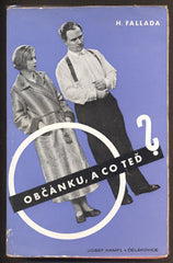 FALLADA, H.: OBČÁNKU, A CO TEĎ? - 1936.