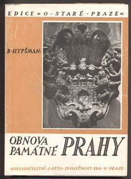 HYPŠMAN, BOHUMIL: OBNOVA PAMÁTNÉ PRAHY. - 1947.