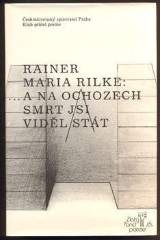 RILKE, RAINER MARIA: ... A NA OCHOZECH SMRT JSI VIDĚL STÁT. - 1990.
