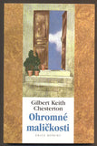 CHESTERTON, GILBERT KEITH: OHROMNÉ MALIČKOSTI. OBRANY. - 2000.
