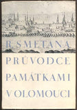 SMETANA, ROBERT: PRŮVODCE PAMÁTKAMI V OLOMOUCI. - 1948.