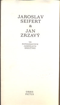 Jaroslav Krejčí - JAROSLAV SEIFERT A JAN ZRZAVÝ VE FOTOGRAFIÍCH JAROSLAVA KREJČÍHO. - 1990.