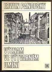 PANOFSKY, ERWIN: VÝZNAM VE VÝTVARNÉM UMĚNÍ. - 1981.