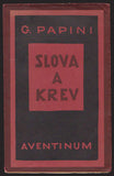 Čapek - PAPINI; GIOVANNI: SLOVA A KREV. - 1926. Knihy dnešku. Podpis autora. Obálka JOSEF ČAPEK. /jc/amar/