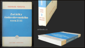 FERDINAND PEROUTKA: ZAČÁTKY ČESKO-SLOVENSKÉHO SOUŽITÍ.  - (1953). Editions SOKOLOVA.