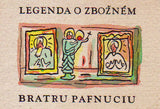 Picka - LEGENDA O ZBOŽNÉM BRATRU PAFNUCIU TISKAŘI. - 1931.