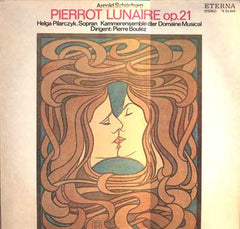 Arnold Schoenberg - Helga Pilarczyk / Kammerensemble Der Domaine Musical* / Pierre Boulez ‎– Pierrot Lunaire Op. 21