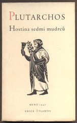 PLUTARCHOS: HOSTINA SEDMI MUDRCŮ. - 1947. Atlantis.