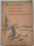 KAMENICKÉHO TOULKY ČESKÝM POHRANIČÍM. - 1947.