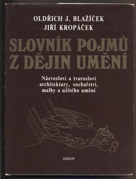 BLAŽÍČEK; OLDŘICH J.; KROPÁČEK; JIŘÍ: SLOVNÍK POJMŮ Z DĚJIN UMĚNÍ. - 1991.
