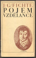 FICHTE; JOHANN GOTTLIEB: POJEM VZDĚLANCE. - 1971.